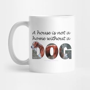 A house is not a home without a dog - brown and white collie oil painting word art Mug